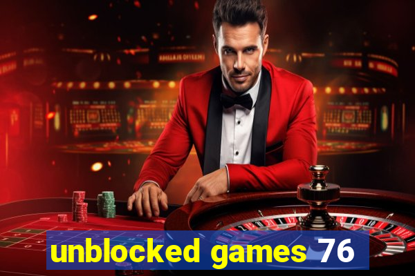 unblocked games 76